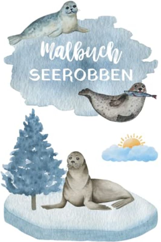 Malbuch Seerobben: Malbuch für Kinder ab 4 Jahren mit 50 Malvorlagen zum Thema Robben