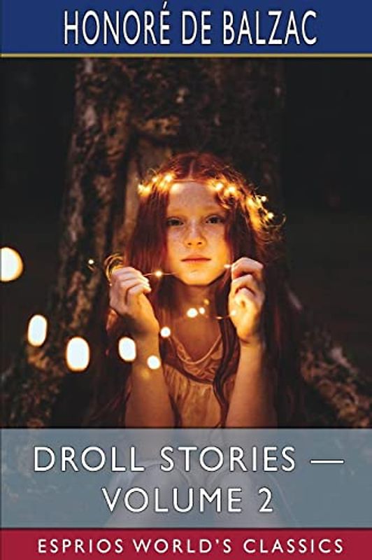 Droll Stories - Volume 2 (Esprios Classics): COLLECTED FROM THE ABBEYS OF TOURAINE