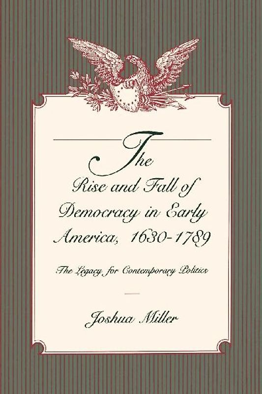 The Rise and Fall of Democracy in Early America, 1630-1789