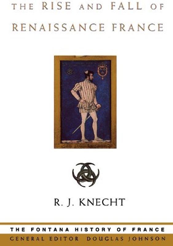 The Rise and Fall of Renaissance France