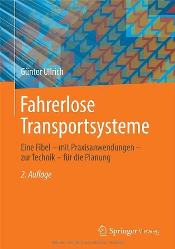 Fahrerlose Transportsysteme. Eine Fibel - mit Praxisanwendungen - zur Technik - für die Planung