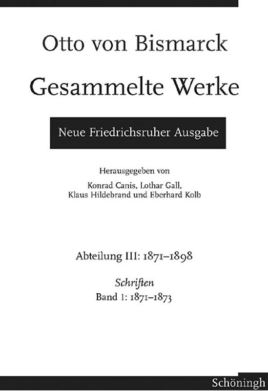 Otto von Bismarck - Gesammelte Werke. Neue Friedrichsruher Ausgabe