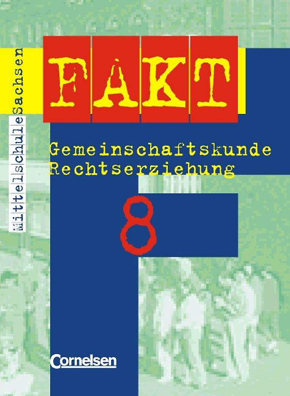 Fakt - Mittelschule Sachsen: Gemeinschaftskunde/Rechtserziehung - Bisherige Ausgabe / 8. Schuljahr - Schülerbuch