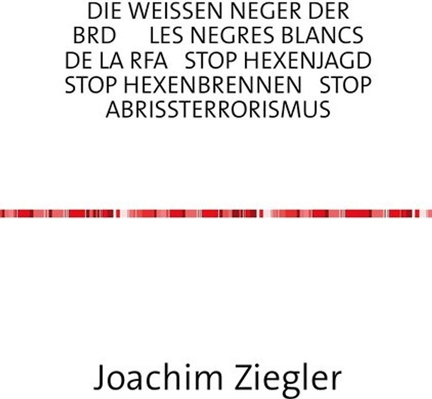 DIE WEISSEN NEGER DER BRD LES NEGRES BLANCS DE LA RFA STOP HEXENJAGD STOP HEXENBRENNEN STOP ABRISSTERRORISMUS die Hölle = BRD = Kapitalismus mit menschlichem Antlitz ?