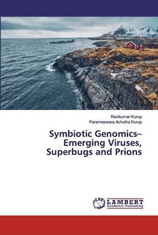 Symbiotic Genomics¿ Emerging Viruses, Superbugs and Prions