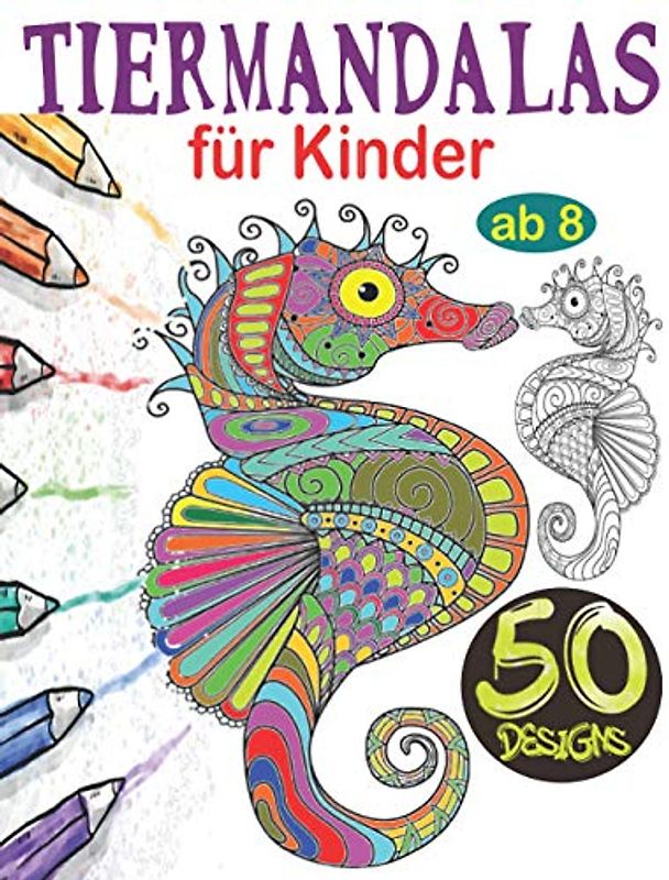 Tiermandalas für Kinder ab 8: Tier Mandala Malbuch Kinder: 50 Tiermandalas für Kinder, Kreativität fördern mit dem Mandala Malbuch für Kinder, ... für Kinder (Magische Malbuch für Kinder)