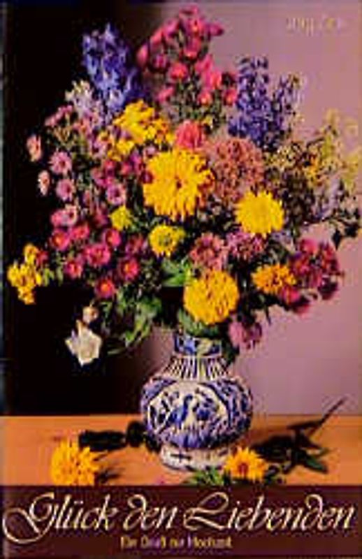 Glück den Liebenden. Ein Gruss zur Hochzeit