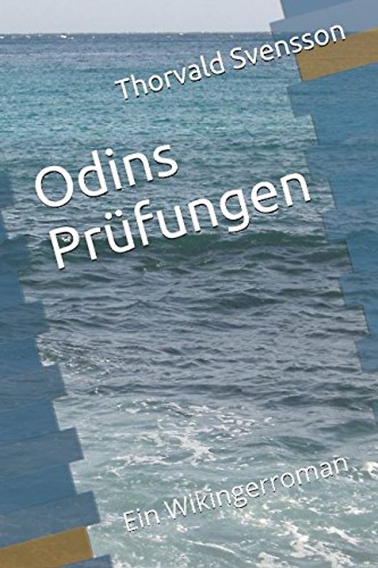 Odins Prüfungen: Ein Wikingerroman