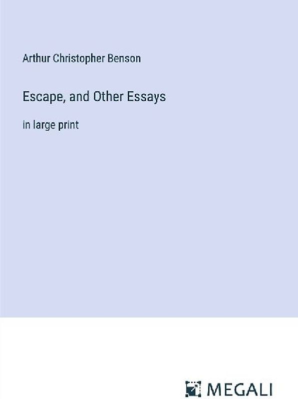 Escape, and Other Essays
