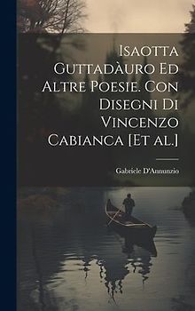 Isaotta Guttadàuro ed altre poesie. Con disegni di Vincenzo Cabianca [et al.]