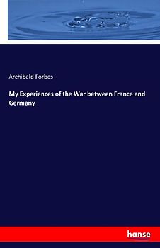 My Experiences of the War between France and Germany