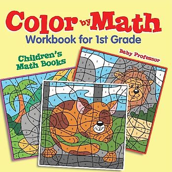 Color by Math Workbook for 1st Grade | Children's Math Books