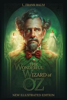 The Wonderful Wizard of Oz (Illustrated)