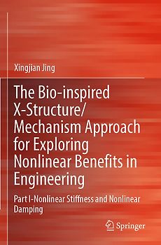 The Bio-inspired X-Structure/Mechanism Approach for Exploring Nonlinear Benefits in Engineering