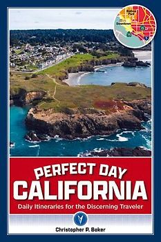 Perfect Day California: Daily Itineraries for the Discerning Traveler
