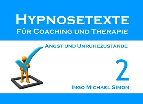 Hypnosetexte für Coaching und Therapie. Band 2: Angst und Unruhezustände