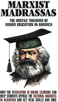 Marxist Madrassas: The Hostile Takeover of Higher Education in America