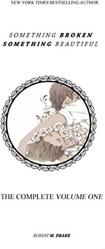 SOMETHING BROKEN SOMETHING BEAUTIFUL: VOLUME ONE