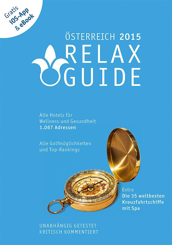RELAX Guide 2015 Österreich, kritisch getestet: alle Wellness- und Gesundheitshotels. GRATIS: Foto iOS-App & eBook, PLUS: Kreuzfahrten im Test