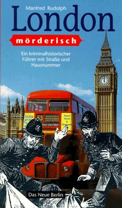 London mörderisch. Ein kriminalhistorischer Führer mit Strasse und Hausnummer
