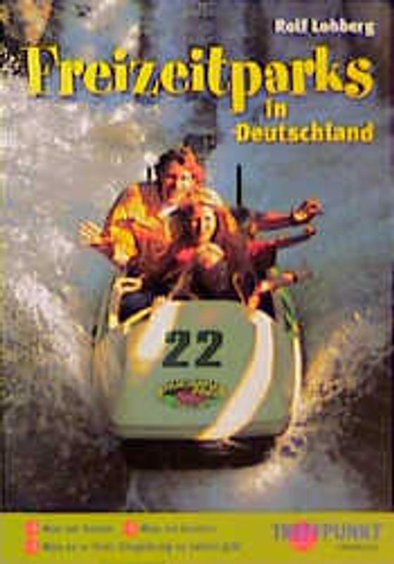 Freizeitparks in Deutschland. Was sie bieten. Was sie kosten. Was es in ihrer Umgebung zu sehen gibt