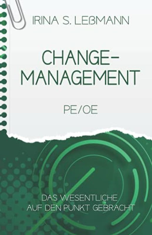 Changemanagement, PE/OE - Das Wesentliche auf den Punkt gebracht: Prüfungsvorbereitung zum Geprüften Berufs-, Aus- und Weiterbildungspädagogen, Personalfachkaufleute, Industriekaufleute, … (IHK)