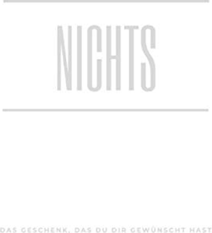 Nichts: Das Geschenk, das Du Dir gewünscht hast (White Edition)