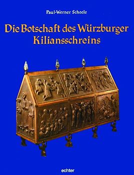Die Botschaft des Würzburger Kiliansschreins