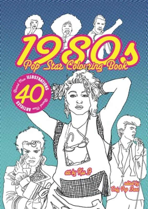 1980s Pop Star Colouring Book: 40 pop stars to colour, all original images, coloring fun for kids of all ages