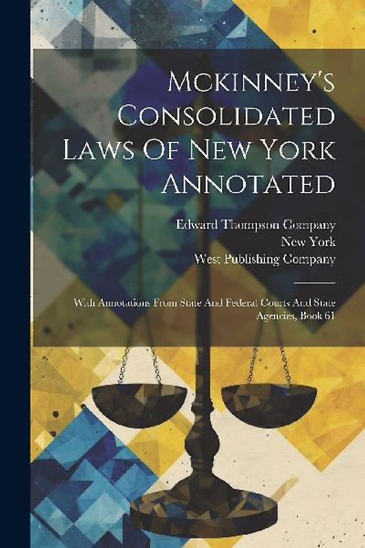 Mckinney's Consolidated Laws Of New York Annotated: With Annotations From State And Federal Courts And State Agencies, Book 61