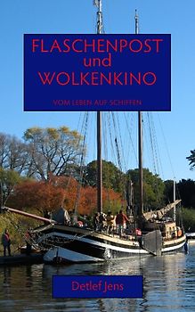 Flaschenpost und Wolkenkino. Vom Leben auf Schiffen