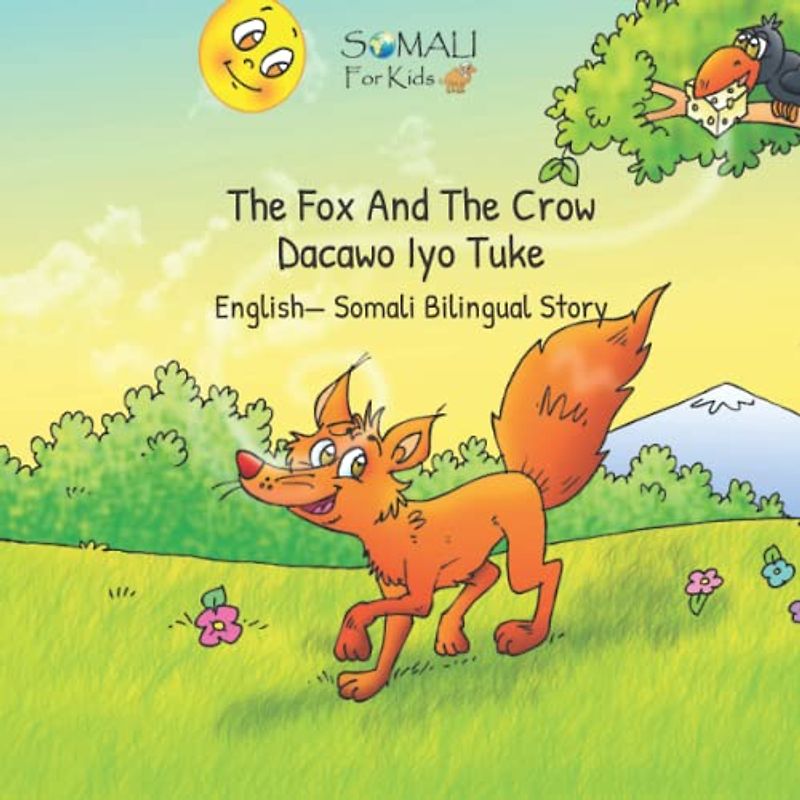 The Fox And The Crow - Dacawo Iyo Tuke: English— Somali Bilingual Story - Somali For Kids (Somali - English Bilingual Books)