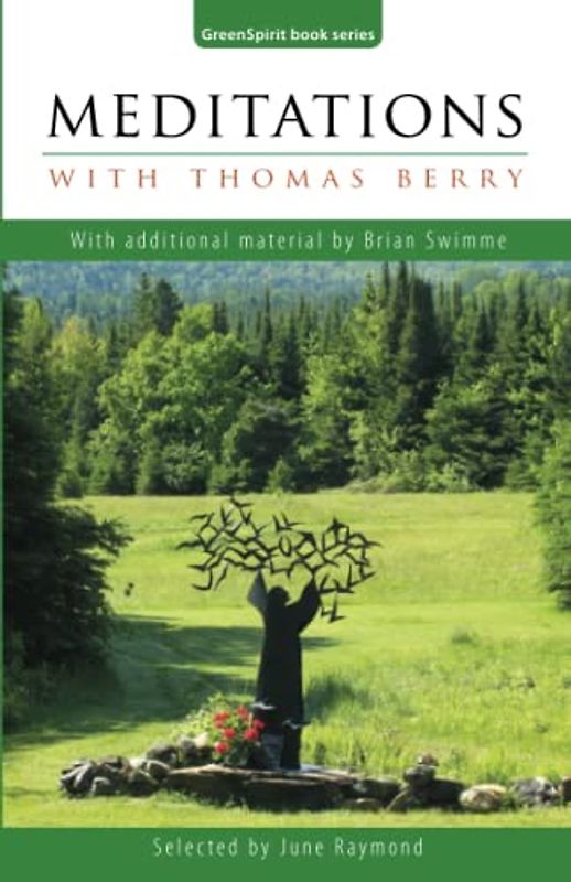 Meditations with Thomas Berry: With additional material by Brian Swimme (Greenspirit Book)