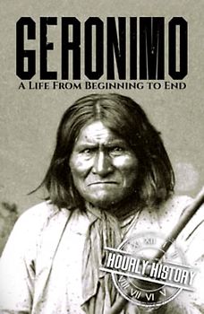 Geronimo: A Life from Beginning to End (Native American History)