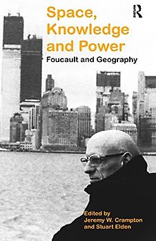 Space, Knowledge and Power: Foucault and Geography