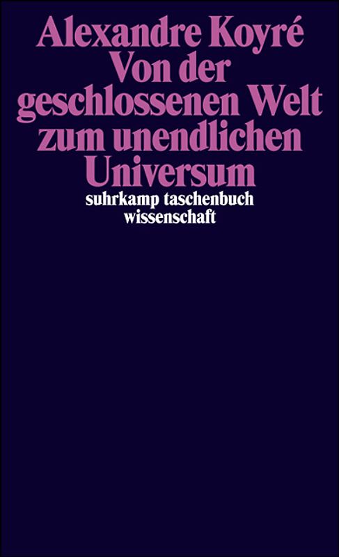 Von der geschlossenen Welt zum unendlichen Universum
