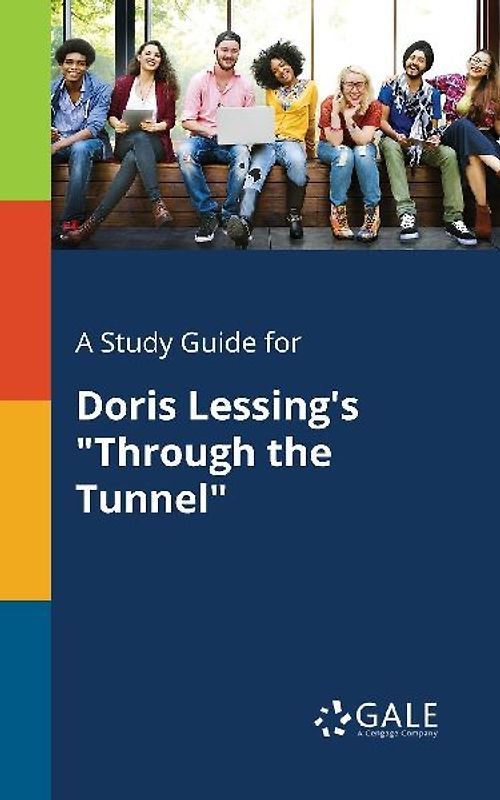 A Study Guide for Doris Lessing's "Through the Tunnel"