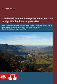 Landschaftswandel im bayerischen Alpenraum und politische Steuerungsansätze