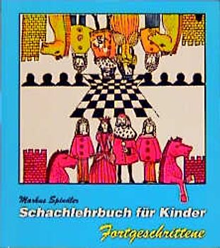Schachlehrbuch für Kinder  - Fortgeschrittene