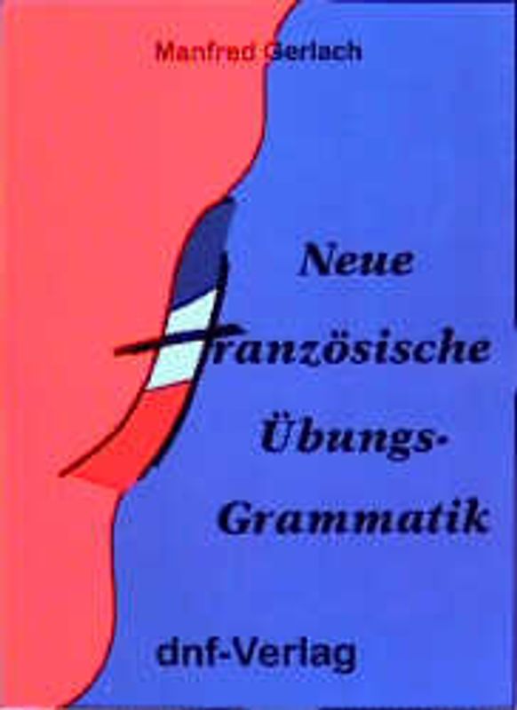 Neue Französische Übungsgrammatik