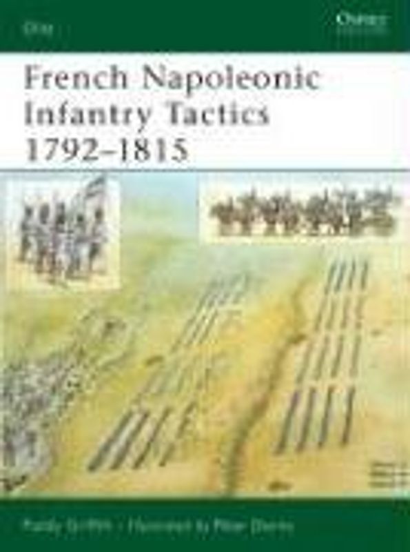 French Napoleonic Infantry Tactics 1792-1815 (Elite) - Paddy Griffith
