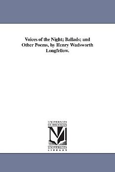 Voices of the Night; Ballads; and Other Poems, by Henry Wadsworth Longfellow.