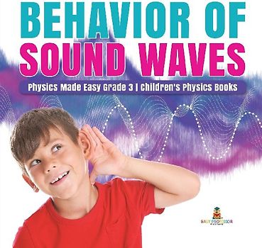 Behavior of Sound Waves | Physics Made Easy Grade 3 | Children's Physics Books