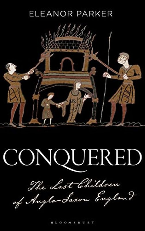 Conquered: The Last Children of Anglo-Saxon England