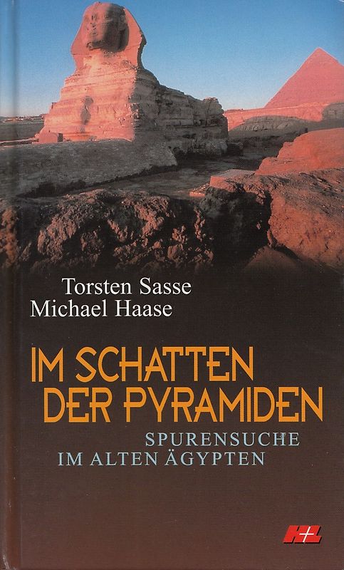 Im Schatten der Pyramiden: Spurensuche im alten Ägypten - Torsten Sasse, Michael Haase [Gebundene Ausgabe]