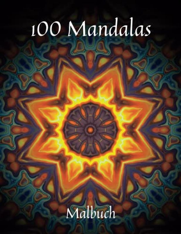 100 Mandalas: Mandala Malbuch für Erwachsene, Entspannung vom Alltag mit wunderschönen Mandalas zum Ausmalen