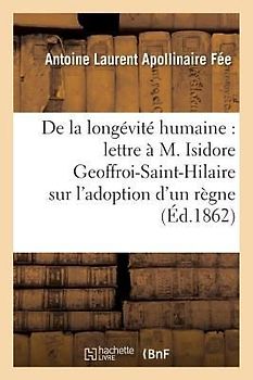 de la Longévité Humaine, Lettre À M. Isidore Geoffroi-Saint-Hilaire, l'Adoption d'Un Règne Humain