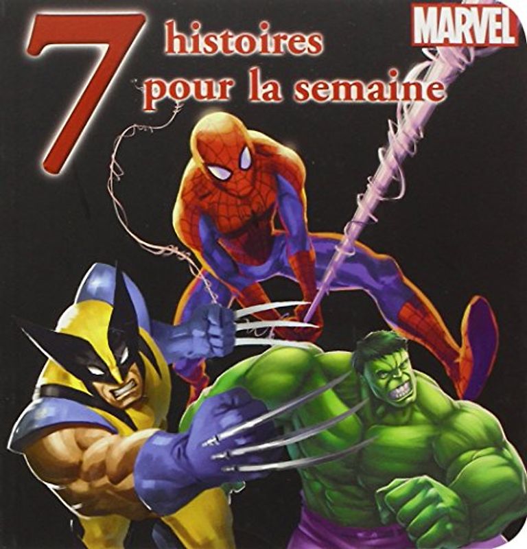 7 histoires pour la semaine avec les héros Marvel : Spider-man ; Hulk ; X-Men - Marvel