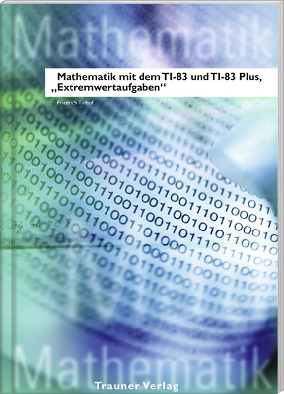 Mathematik mit dem TI-83 und TI-83 Plus / Mathematik mit dem TI 83 und TI 83 Plus, Extremwertaufgaben
