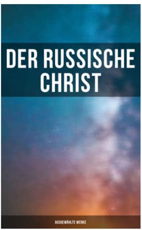 Der russische Christ: Ausgewählte Werke